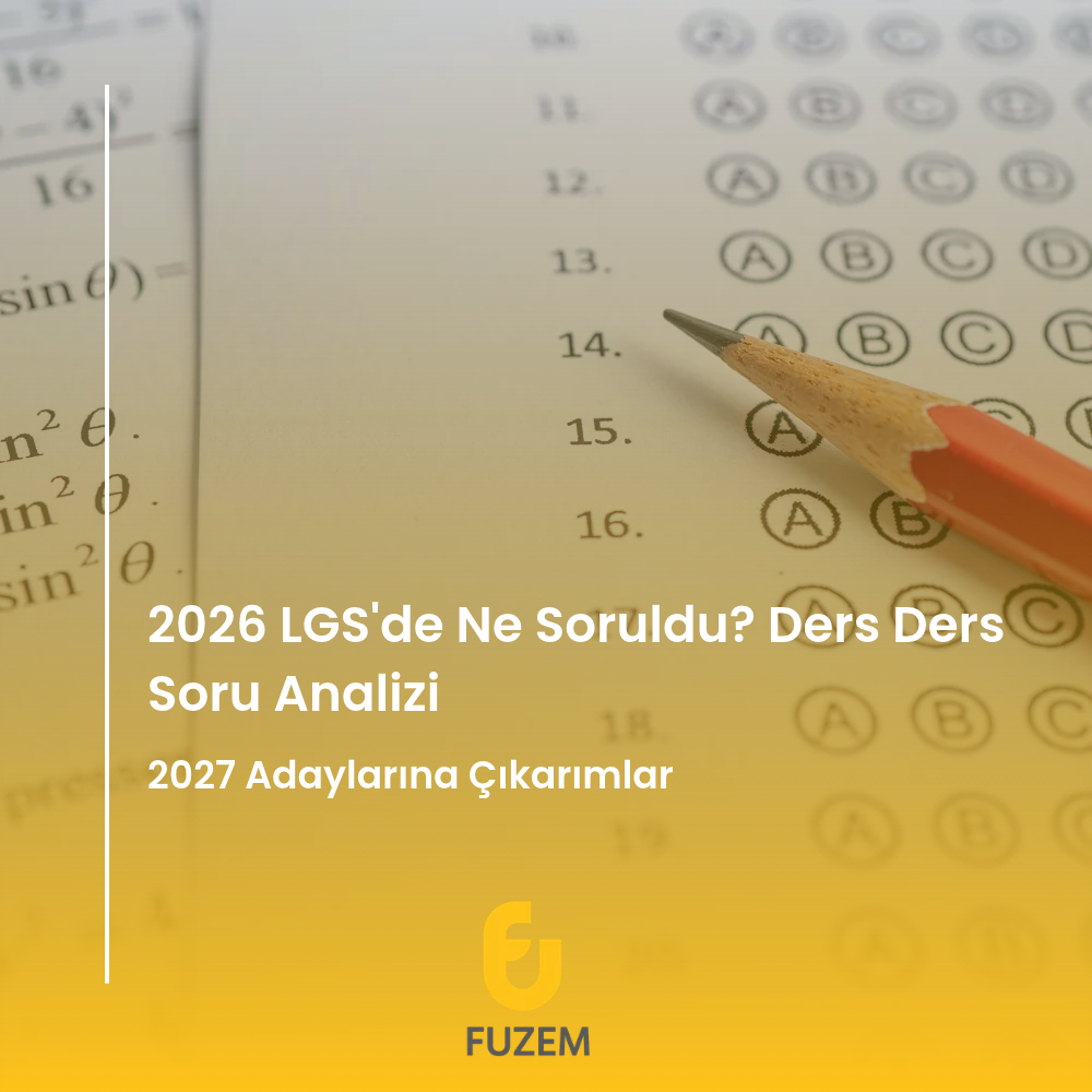 2026 LGS'de Ne Soruldu? Ders Ders Soru Analizi ve 2027 Adaylarına Çıkarımlar