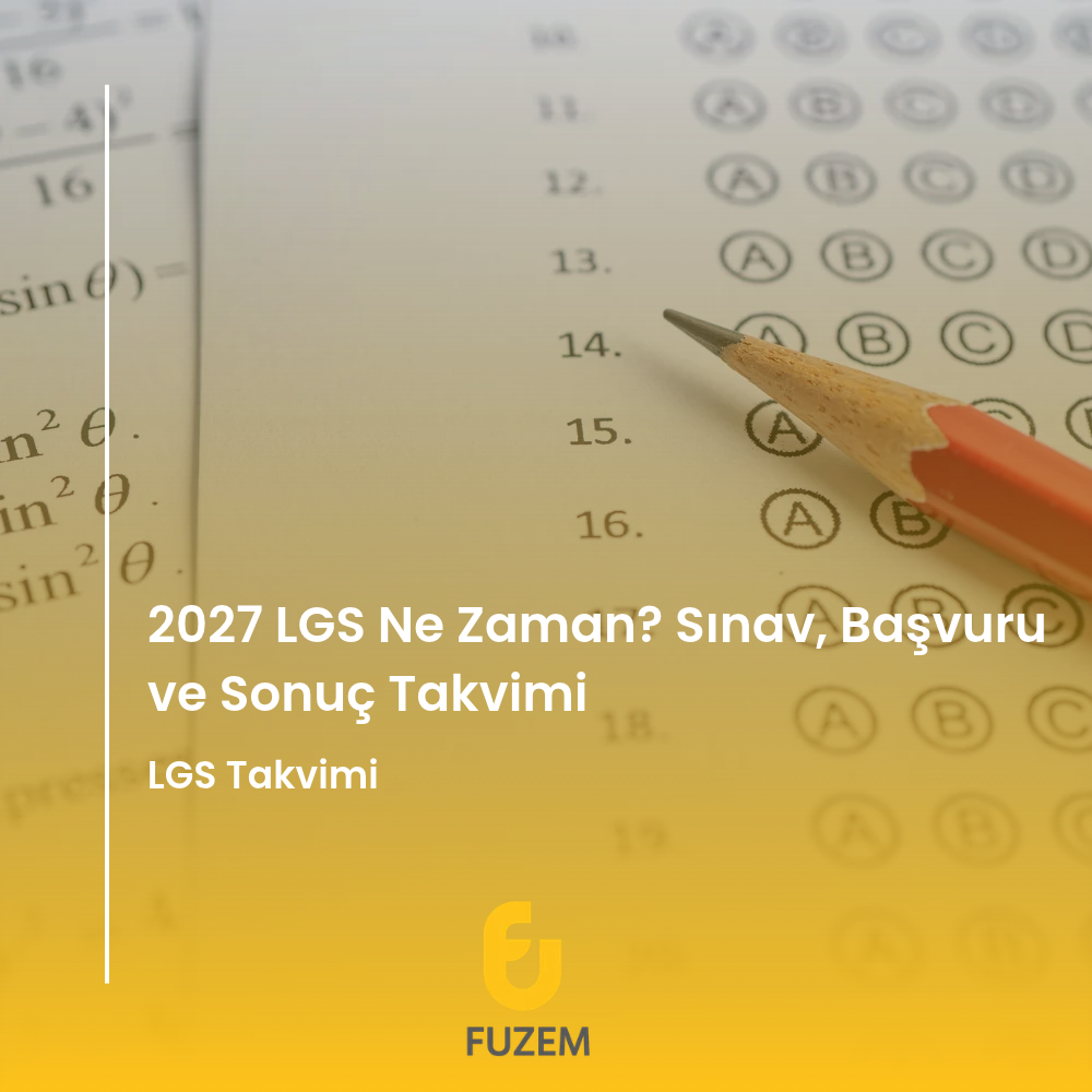 2027 LGS Ne Zaman? Sınav, Başvuru ve Sonuç Takvimi