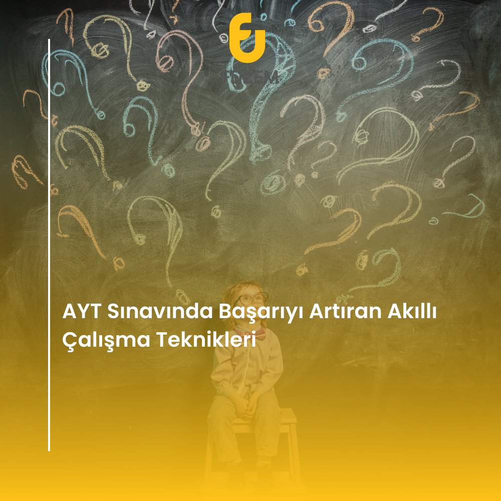 AYT Sınavında Başarıyı Artıran Akıllı Çalışma Teknikleri