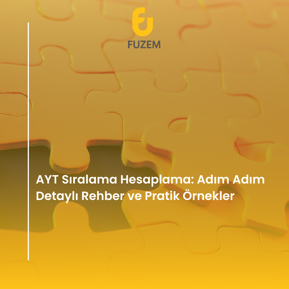 AYT Sıralama Hesaplama: Adım Adım Detaylı Rehber ve Pratik Örnekler