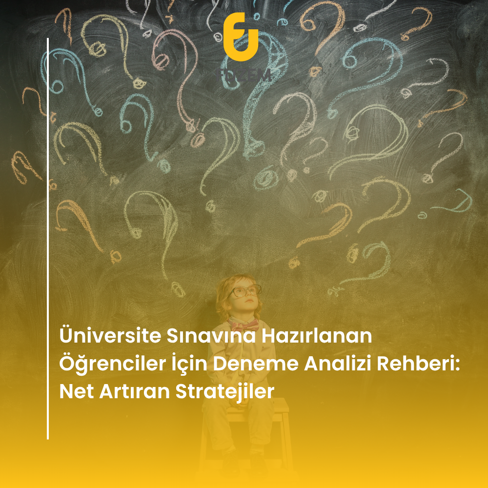 Üniversite Sınavına Hazırlanan Öğrenciler İçin Deneme Analizi Rehberi: Net Artıran Stratejiler