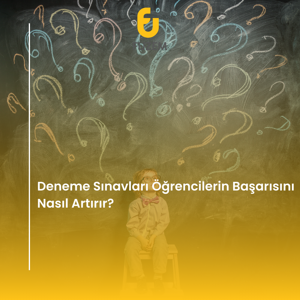 Deneme Sınavları Öğrencilerin Başarısını Nasıl Artırır?