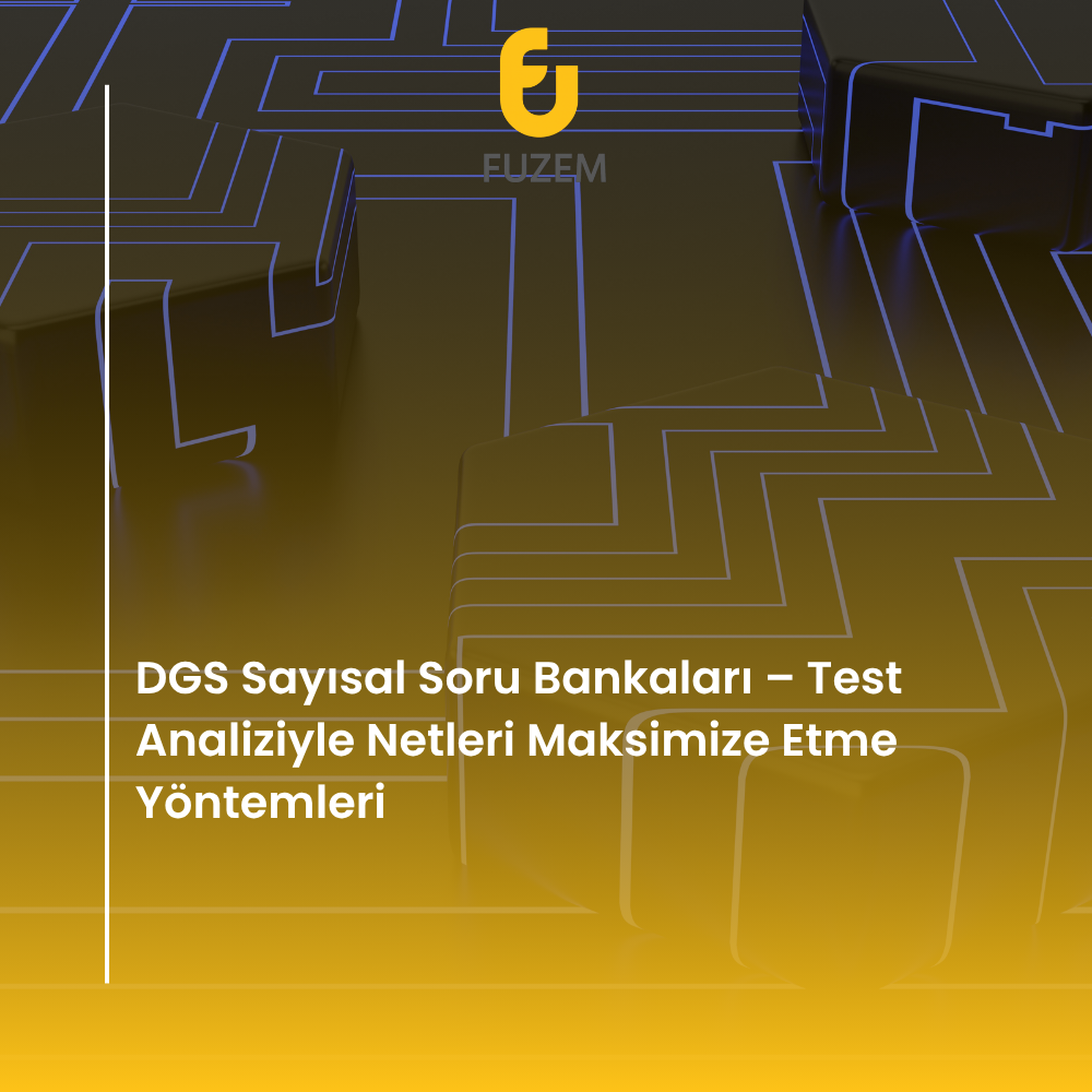 DGS Sayısal Soru Bankaları – Test Analiziyle Netleri Maksimize Etme Yöntemleri