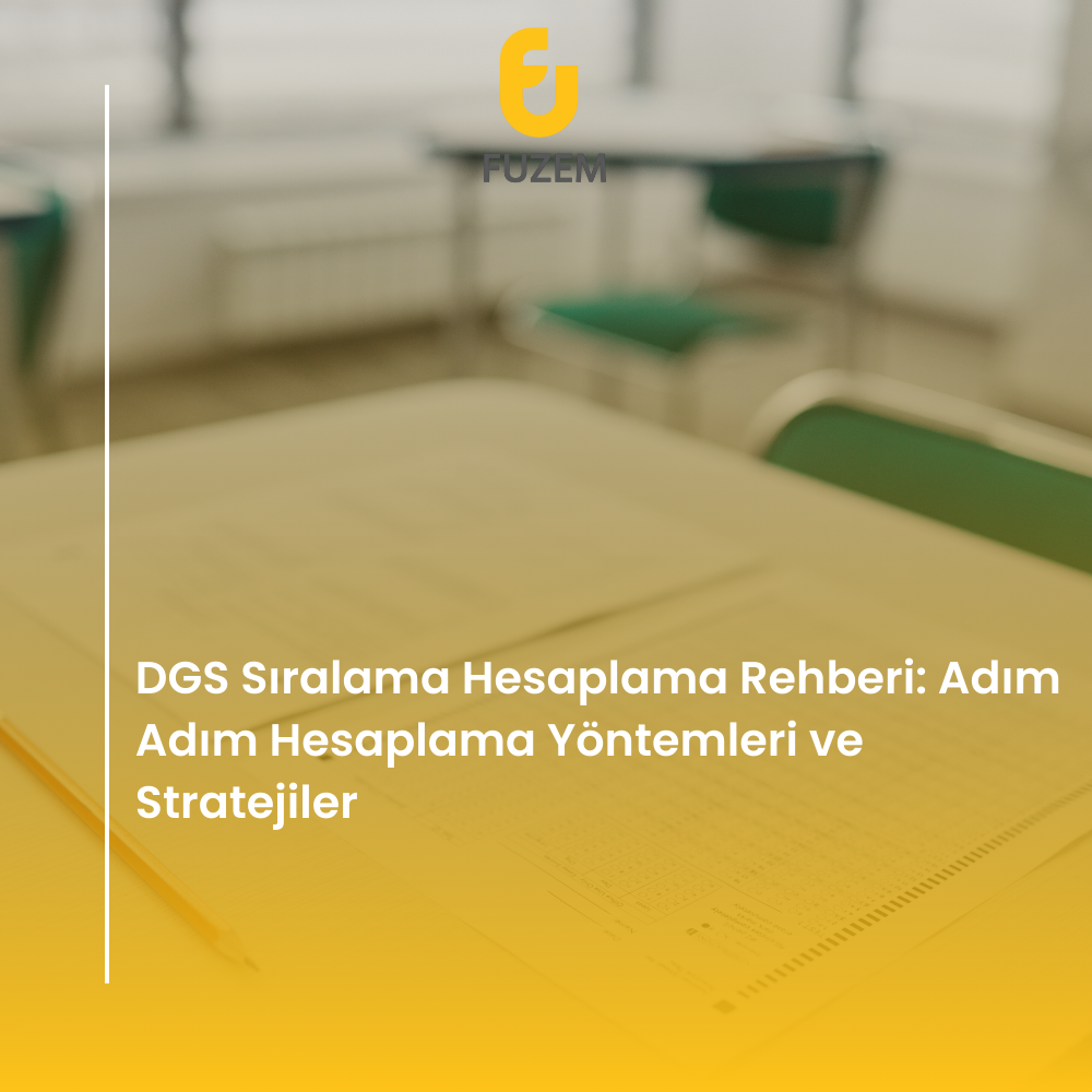 DGS Sıralama Hesaplama Rehberi: Adım Adım Hesaplama Yöntemleri ve Stratejiler