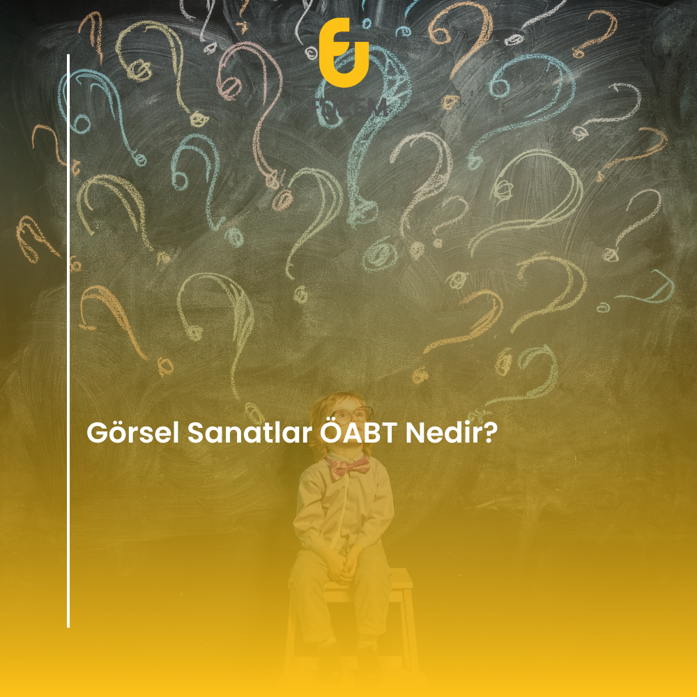 Görsel Sanatlar ÖABT Nedir?