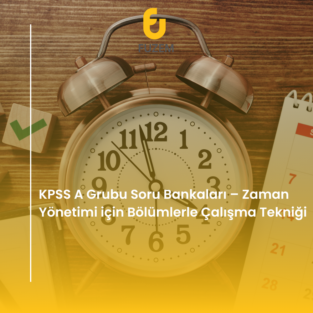 KPSS A Grubu Soru Bankaları – Zaman Yönetimi için Bölümlerle Çalışma Tekniği