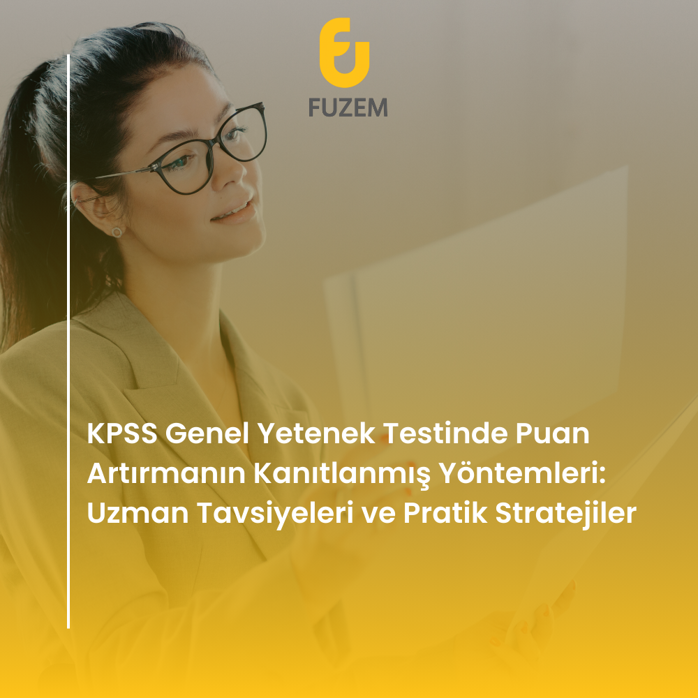KPSS Genel Yetenek Testinde Puan Artırmanın Kanıtlanmış Yöntemleri: Uzman Tavsiyeleri ve Pratik Stratejiler