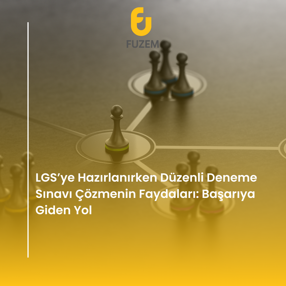 LGS’ye Hazırlanırken Düzenli Deneme Sınavı Çözmenin Faydaları: Başarıya Giden Yol