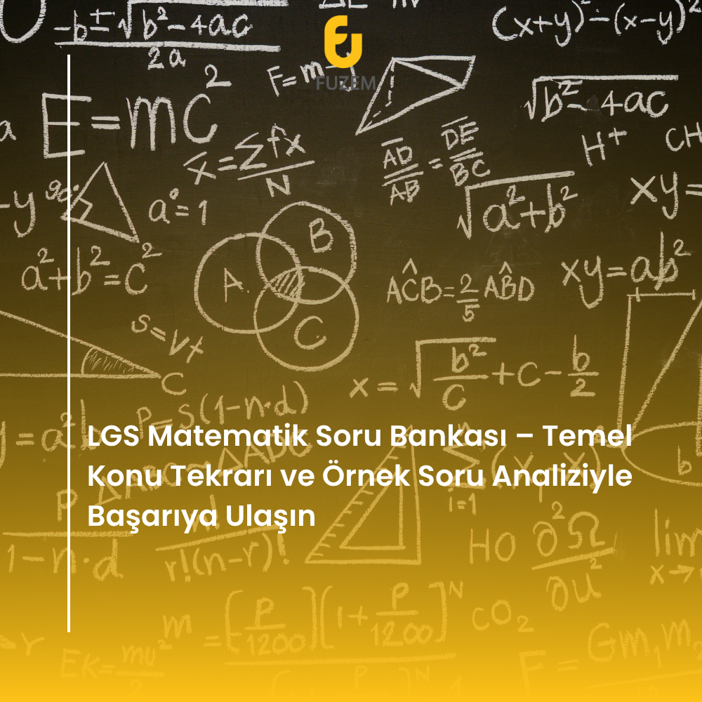 LGS Matematik Soru Bankası – Temel Konu Tekrarı ve Örnek Soru Analiziyle Başarıya Ulaşın