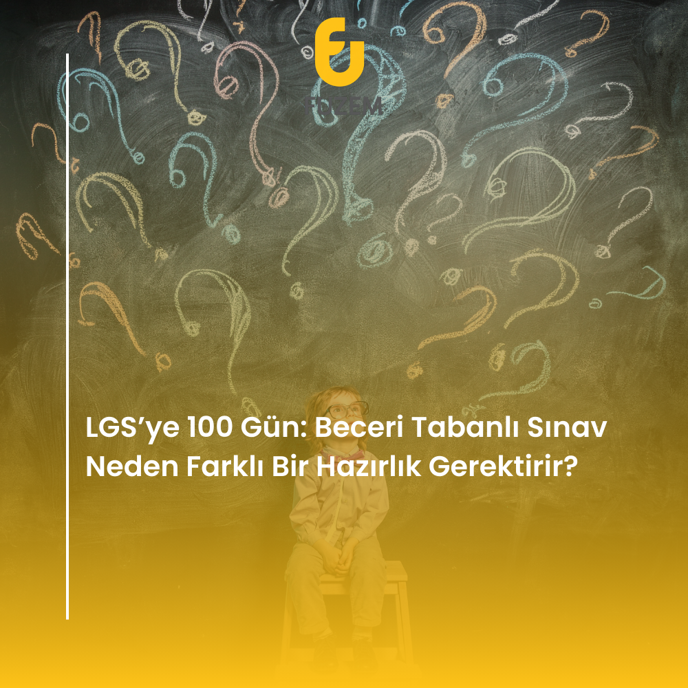 LGS’ye 100 Gün: Beceri Tabanlı Sınav Neden Farklı Bir Hazırlık Gerektirir?
