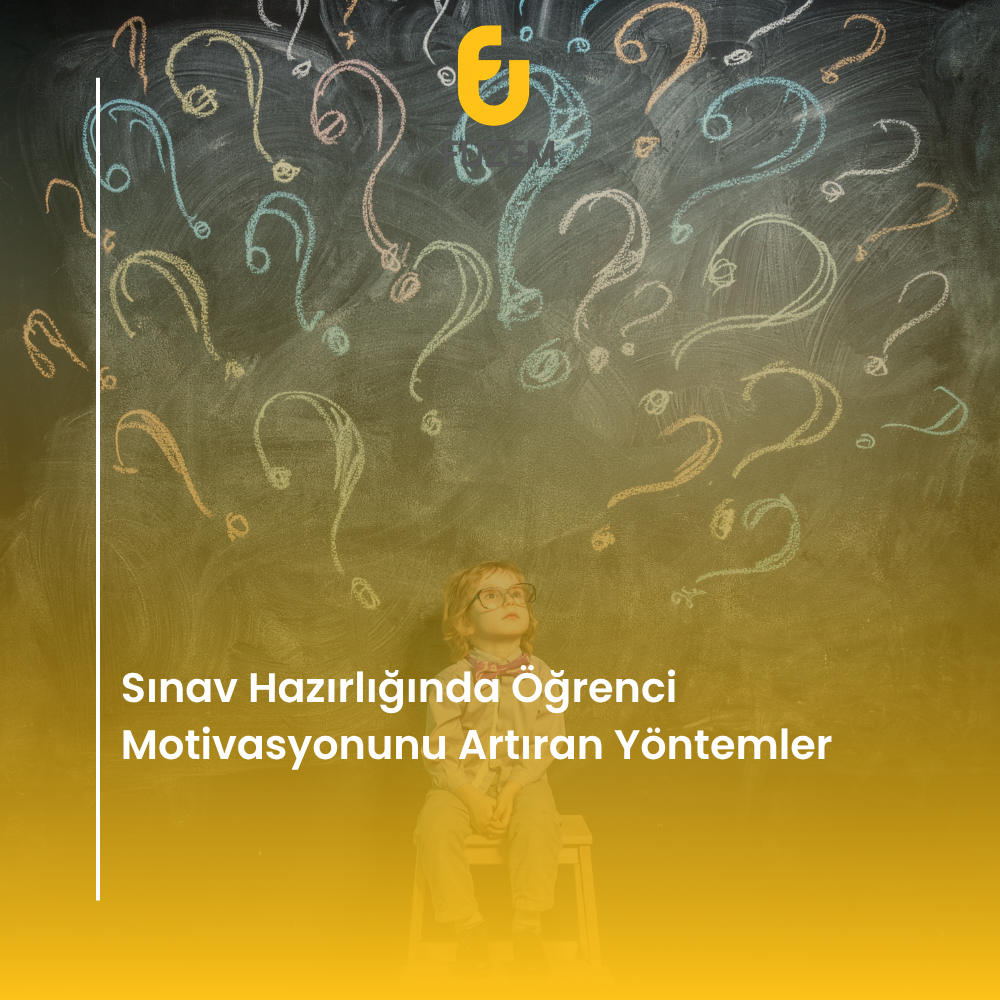 Sınav Hazırlığında Öğrenci Motivasyonunu Artıran Yöntemler