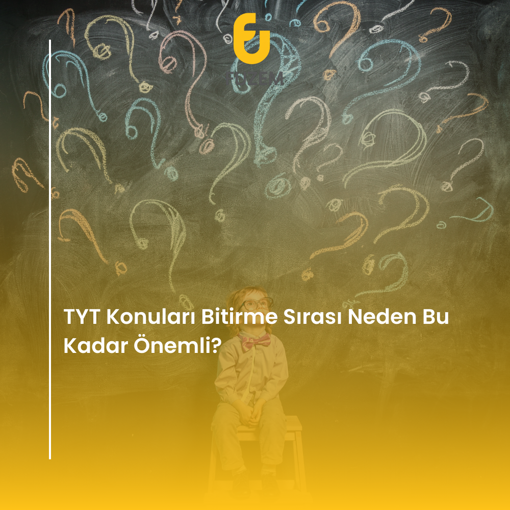 TYT Konuları Bitirme Sırası Neden Bu Kadar Önemli?