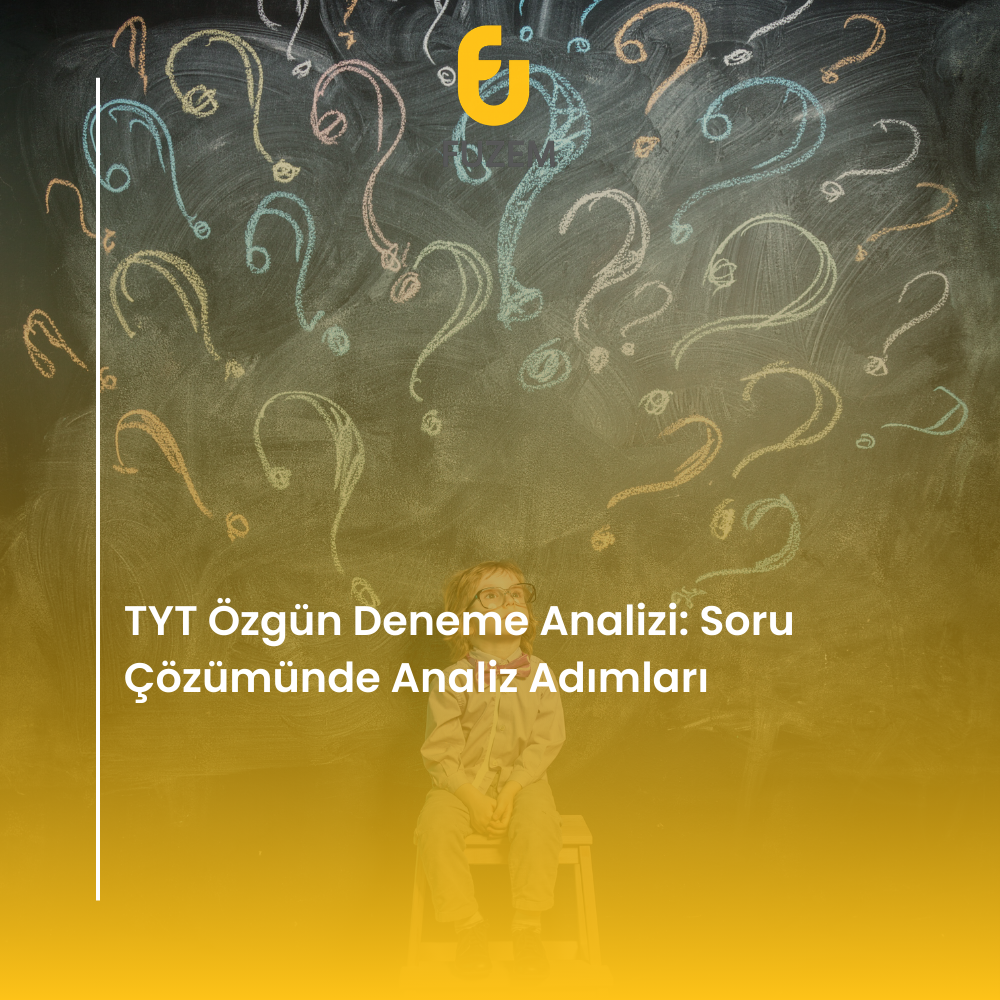 TYT Özgün Deneme Analizi: Soru Çözümünde Analiz Adımları
