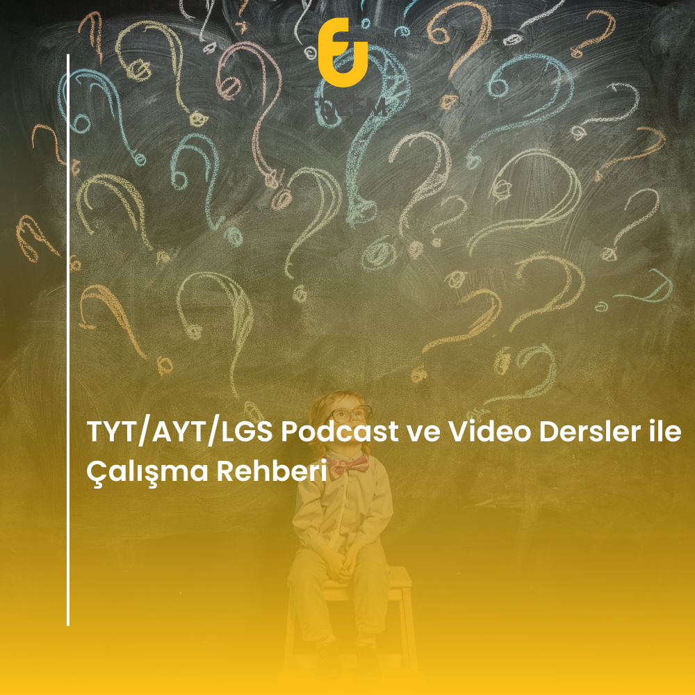 TYT/AYT/LGS Podcast ve Video Dersler ile Çalışma Rehberi