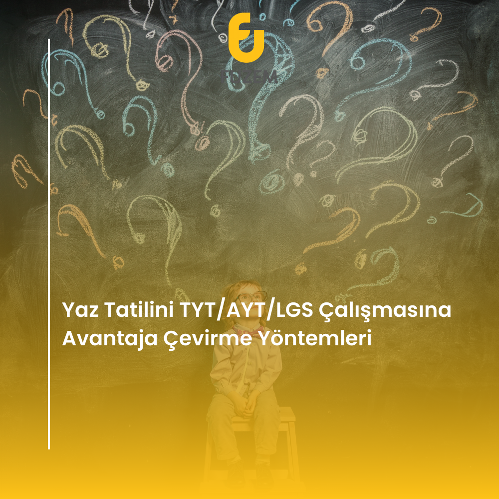 Yaz Tatilini TYT/AYT/LGS Çalışmasına Avantaja Çevirme Yöntemleri