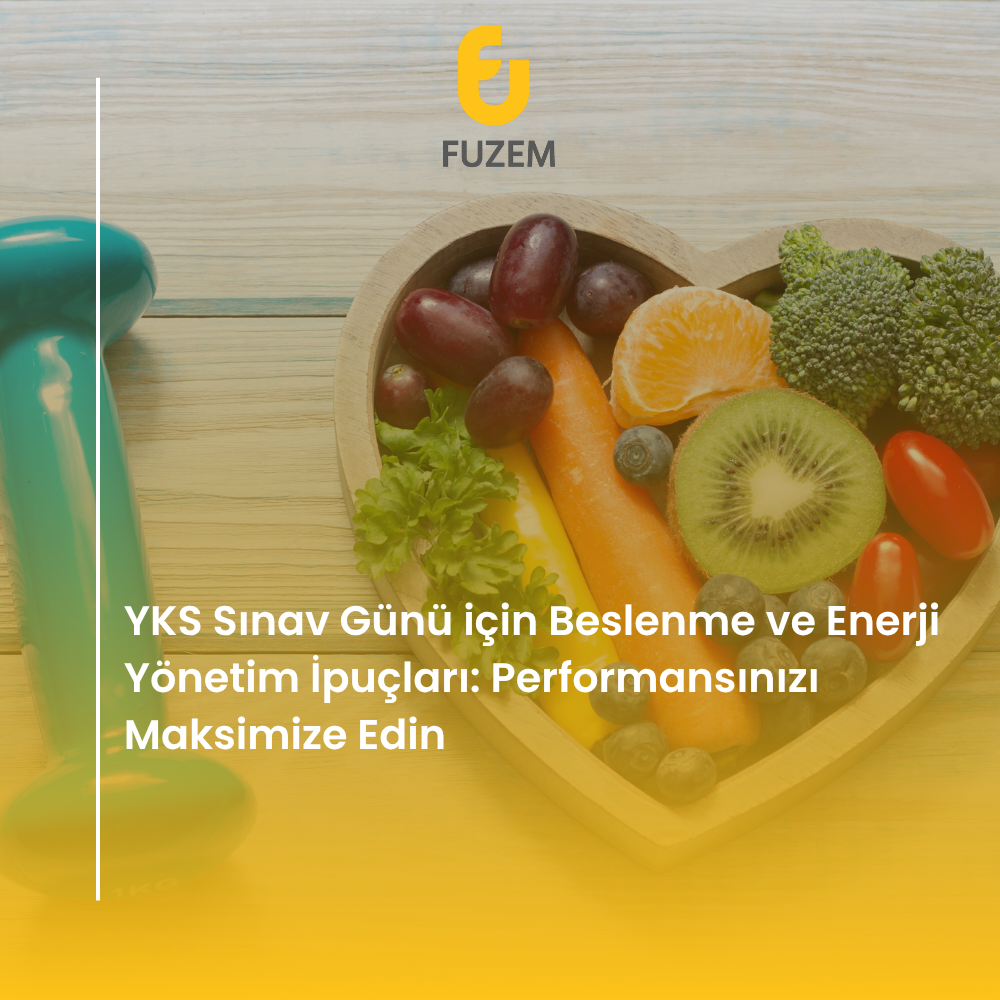 YKS Sınav Günü için Beslenme ve Enerji Yönetim İpuçları: Performansınızı Maksimize Edin